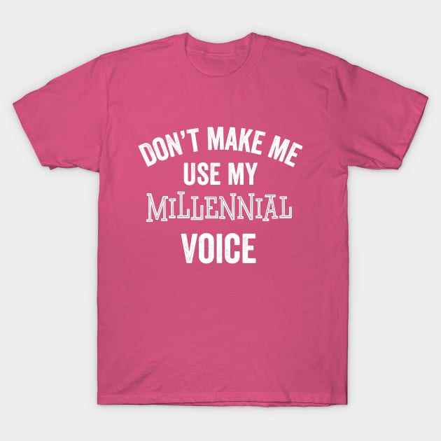 Funny Millennial Gift Voice Loud Gag Silly Joke T-Shirt by HuntTreasures